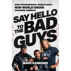 Simon & Schuster Say Hello to the Bad Guys: How Professional Wrestling's New World Order Changed America