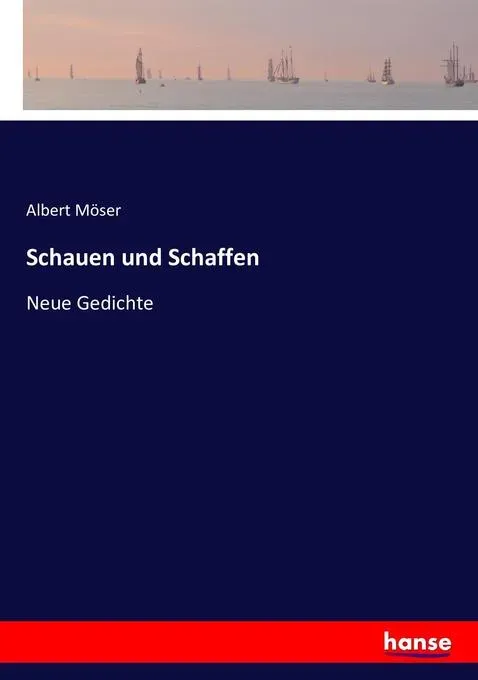 Preisvergleich Produktbild Schauen und Schaffen von Albert Möser / hansebooks / Taschenbuch