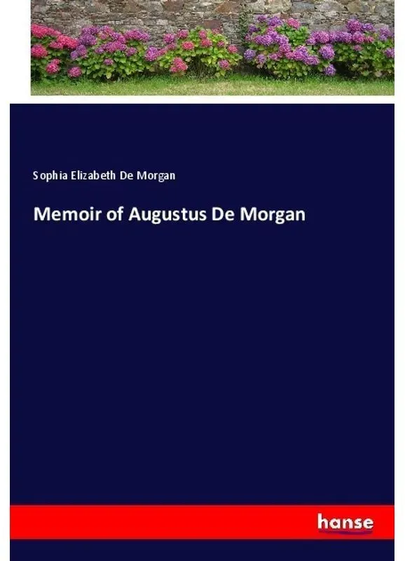 Memoir Of Augustus De Morgan - Sophia Elizabeth De Morgan  Kartoniert (TB)