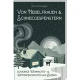 Bayerland Von Nebelfrauen und Schneegespenstern