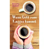 Echter Wenn Gott zum Kaffee kommt