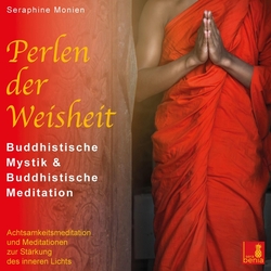 Perlen der Weisheit {buddhistische Mystik & buddhistische Meditation} CD mit 3 geführten Meditationen - buddhistische We, 1 Audio-CD von Seraphine Mon