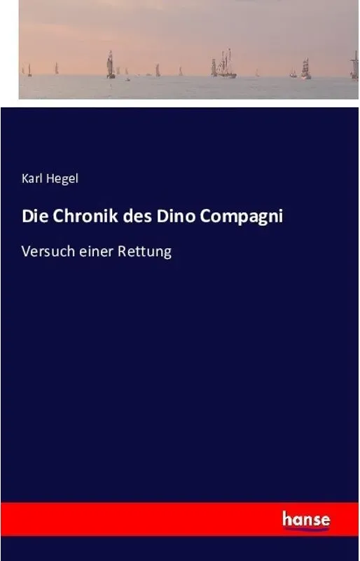 Die Chronik Des Dino Compagni - Karl Hegel, Kartoniert (TB)