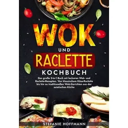 Wok und Raclette Kochbuch