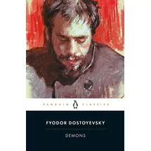 Demons A Novel in Three Parts / Fyodor Dostoyevsky, A Novel in Three Parts