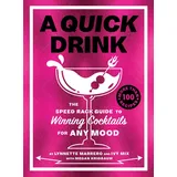 Abrams A Quick Drink: The Speed Rack Guide to Winning Cocktails for Any Mood