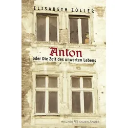 Anton oder Die Zeit des unwerten Lebens