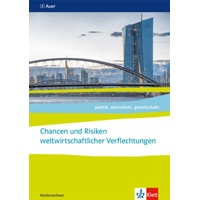 Klett Schulbuchverlag Politik. wirtschaft. gesellschaft. Chancen und Risiken weltwirtschaftlicher