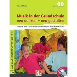 Musik in der Grundschule neu denken - neu gestalten