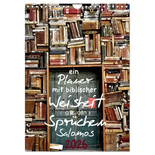 Calvendo ein Planer mit biblischer Weisheit aus den Sprüchen Salomos (Wandkalender 2026 DIN A4 hoch), CALVENDO Monatskalender: Planer für Kirche, Familie und Firma mit Bibelsprüchen (CALVENDO Glaube)