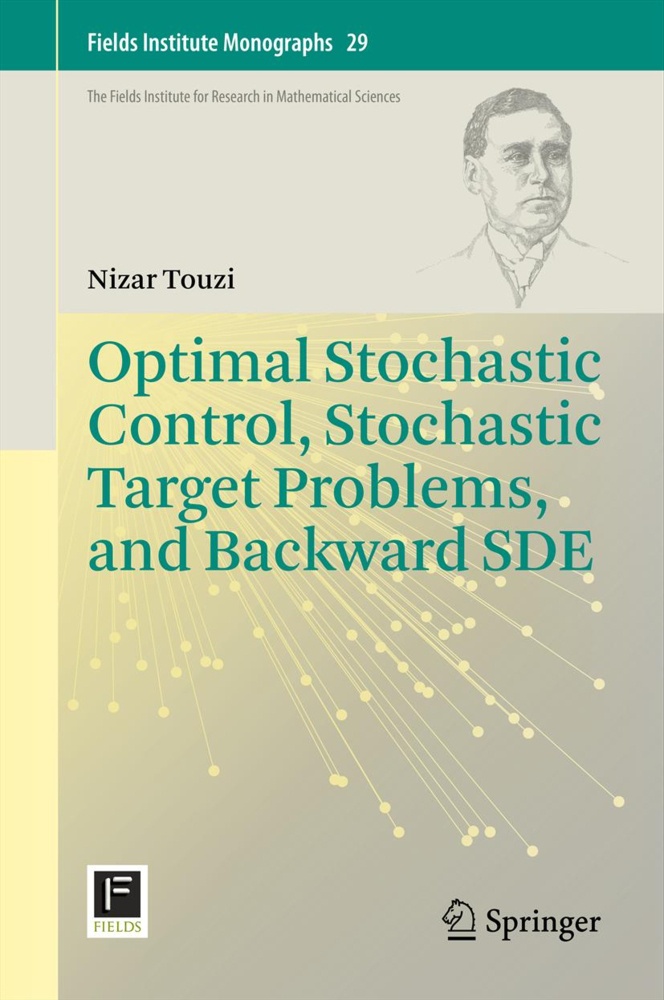 Optimal Stochastic Control  Stochastic Target Problems  And Backward Sde - Nizar Touzi  Kartoniert (TB)