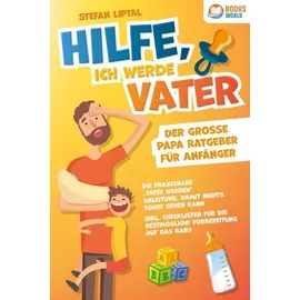 pegoa global media / eob Hilfe, ich werde Vater - Der große Papa Ratgeber für Anfänger: Die praxisnahe V