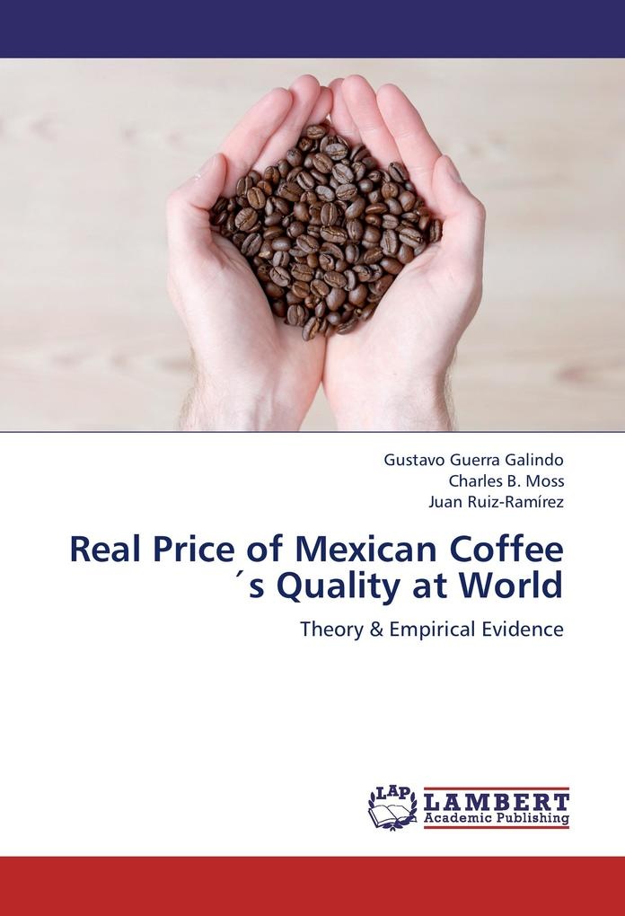 Real Price of Mexican Coffee's Quality at World: Buch von Gustavo Guerra Galindo/ Charles B. Moss/ Juan Ruiz-Ramírez