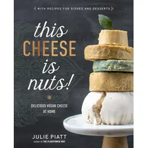 Avery Zweckform This Cheese is Nuts!: Delicious Vegan Cheese at Home: A Cookbook