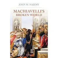 Oxford University Press Machiavelli's Broken World