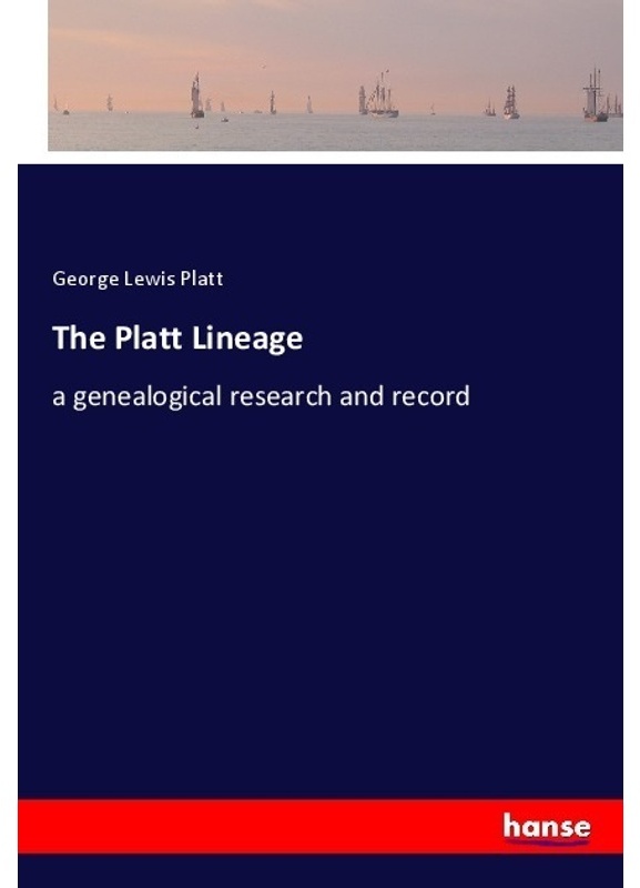 The Platt Lineage - George Lewis Platt, Kartoniert (TB)