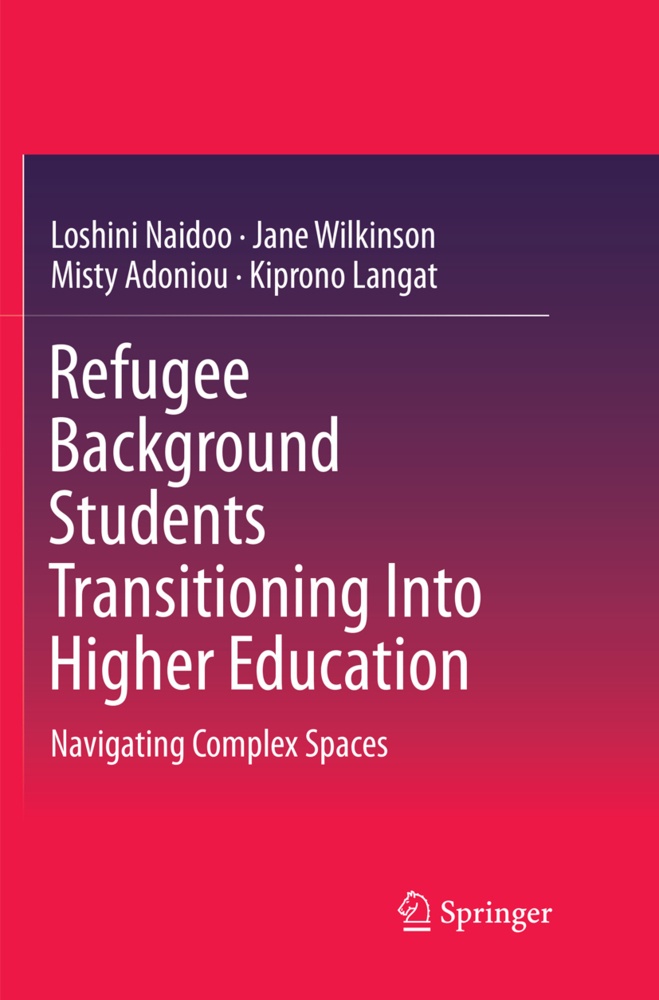 Refugee Background Students Transitioning Into Higher Education - Loshini Naidoo  Jane Wilkinson  Misty Adoniou  Kiprono Langat  Kartoniert (TB)