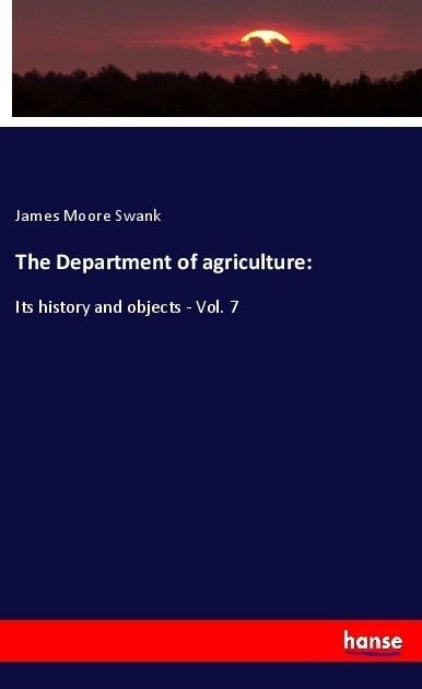 The Department Of Agriculture: - James Moore Swank  Kartoniert (TB)