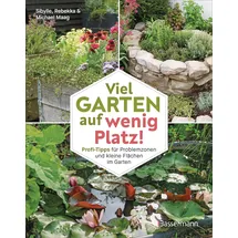 Bassermann Viel Garten auf wenig Platz! Profi-Tipps für Problemzonen und kleine Flächen im Garten