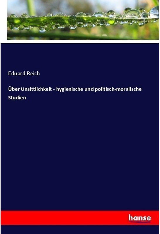 Über Unsittlichkeit - Hygienische Und Politisch-Moralische Studien - Eduard Reich, Kartoniert (TB)