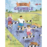 Magination Press What to Do When You Grumble Too Much: A Kid's Guide to Overcoming Negativity (What to Do Guides for Kids)