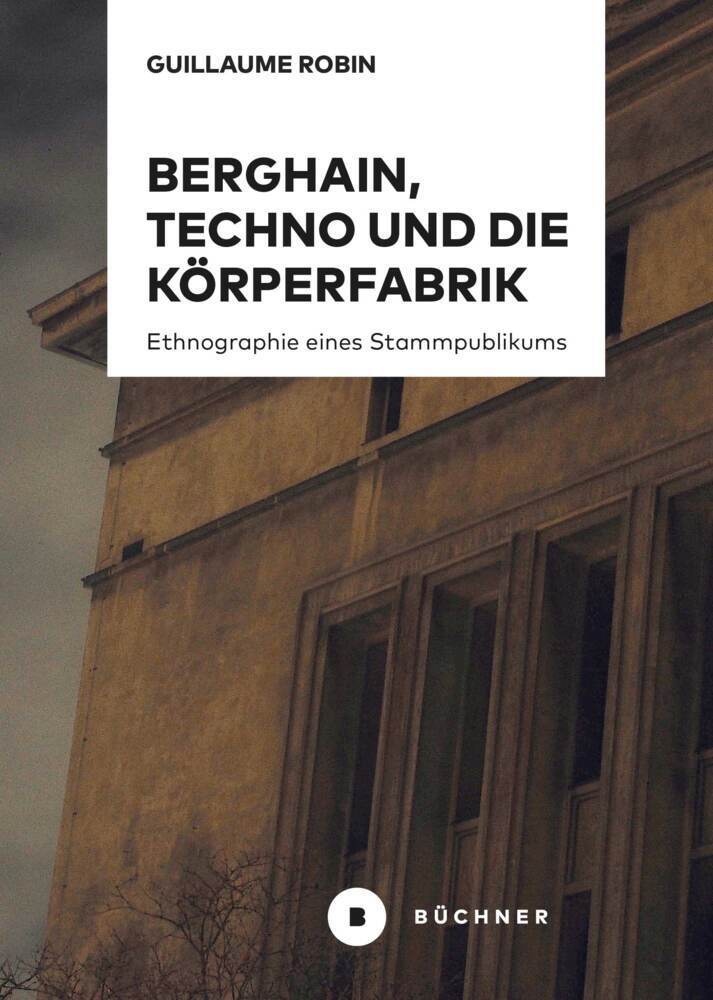 Berghain  Techno Und Die Körperfabrik - Guillaume Robin  Kartoniert (TB)