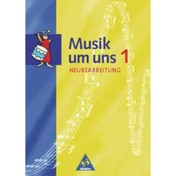 Musik um uns 1. Schulbuch. Neubearbeitung. Berlin, Brandenburg, Bremen, Hessen, Mecklenburg-Vorpommern, Niedersachsen, Sachsen-Anhalt