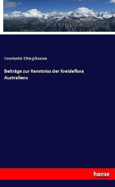 Beiträge Zur Kenntniss Der Kreideflora Australiens - Constantin Ettingshausen  Kartoniert (TB)