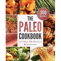 Sourcebooks, Inc. The Paleo Cookbook: 300 Delicious Paleo Diet Recipes