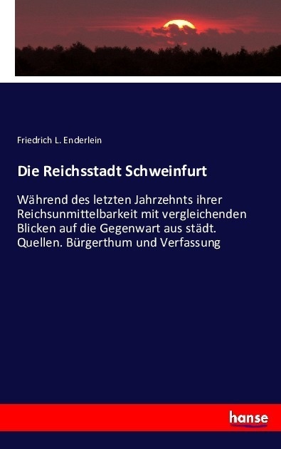 Die Reichsstadt Schweinfurt - Friedrich L. Enderlein  Kartoniert (TB)
