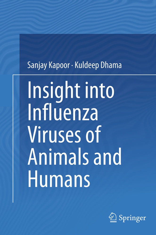 Insight Into Influenza Viruses Of Animals And Humans - Sanjay Kapoor  Kuldeep Dhama  Kartoniert (TB)