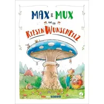 Baumhaus Verlag Max und Mux und der Riesenwunschpilz
