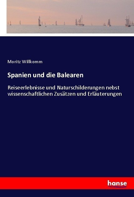 Spanien Und Die Balearen - Moritz Willkomm  Kartoniert (TB)