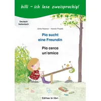 Hueber Pia sucht eine Freundin (Deutsch-Italienisch): Zweisprachiges Kinderbuch mit
