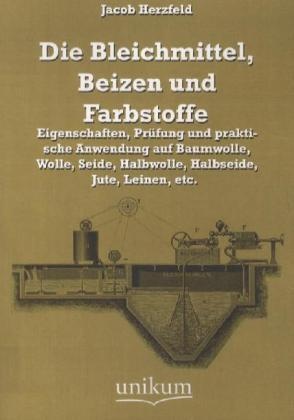Die Bleichmittel  Beizen Und Farbstoffe - Jacob Herzfeld  Kartoniert (TB)