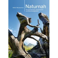 Naturnah – Von Gamsbärten, Kasermandln und Baumheiligtümern
