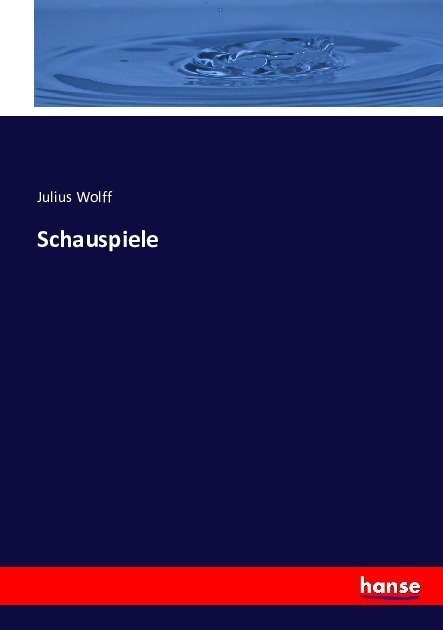 Schauspiele - Julius Wolff  Kartoniert (TB)