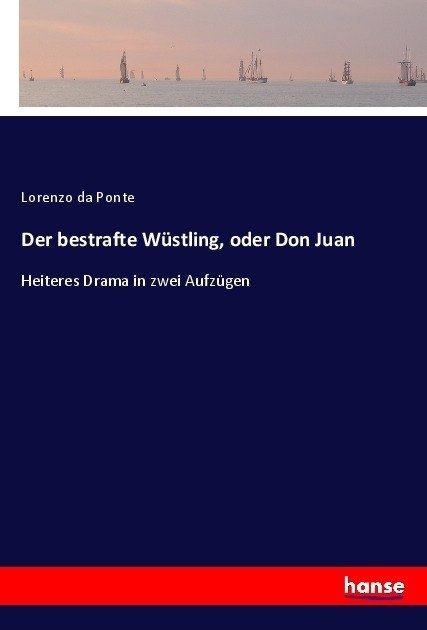 Der Bestrafte Wüstling  Oder Don Juan - Lorenzo da Ponte  Kartoniert (TB)