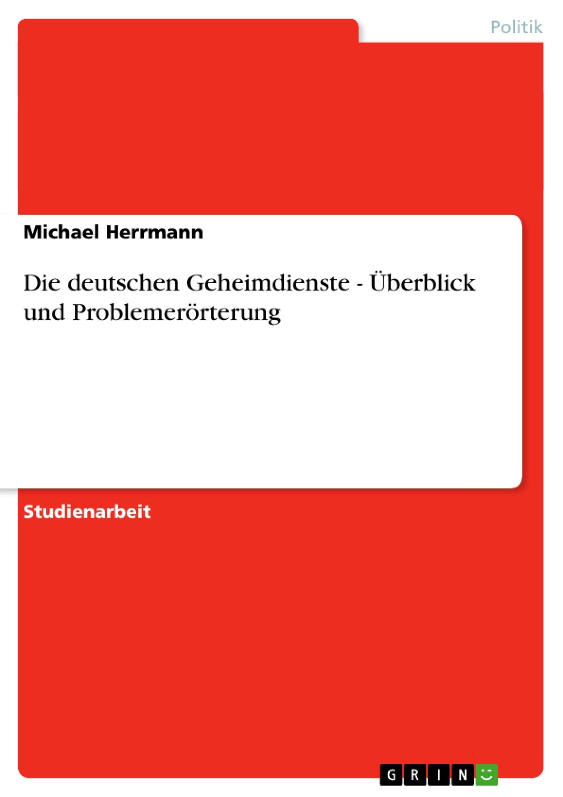 Die Deutschen Geheimdienste - Überblick Und Problemerörterung - Michael Herrmann  Kartoniert (TB)