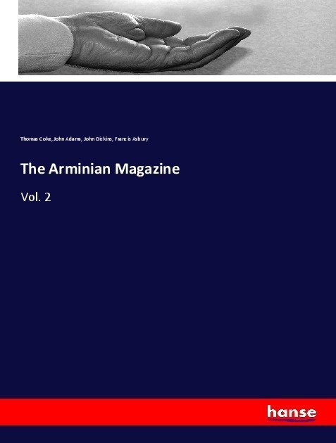 The Arminian Magazine - Thomas Coke  John Adams  John Dickins  Francis Asbury  Kartoniert (TB)