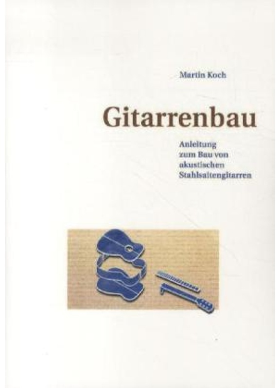 Gitarrenbau - Martin Koch  Kartoniert (TB)