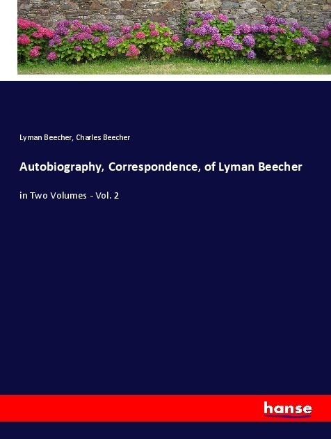 Autobiography  Correspondence  Of Lyman Beecher - Lyman Beecher  Charles Beecher  Kartoniert (TB)