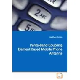 Vdm Verlag Dr. Müller Penta-Band Coupling Element Based Mobile Phone Antenna