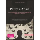 saage media gmbh Paure e Ansia: Come Affrontare le Paure e Superare gli Attacchi di Panico (Angoscia, Band 1)