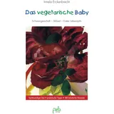 Pala- Verlag GmbH Das vegetarische Baby: Schwangerschaft, Stillzeit, Erstes Lebensjahr