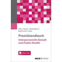 Beltz Praxishandbuch Interpersonelle Gewalt und Public Health: Mit E-Book