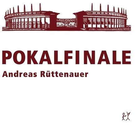 Pokalfinale - Andreas Rüttenauer  Kartoniert (TB)