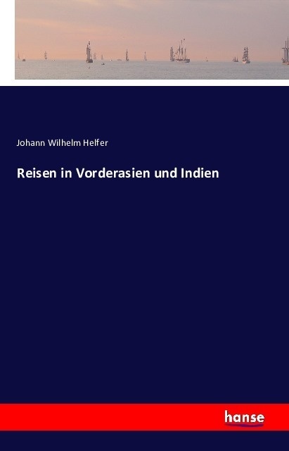 Reisen In Vorderasien Und Indien - Johann Wilhelm Helfer  Kartoniert (TB)