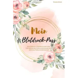 Mein Blutdruck-Pass Blutdruck-Tagebuch Notizen für meine Blutdruckmessung mit dem Blutdruckmessgerät