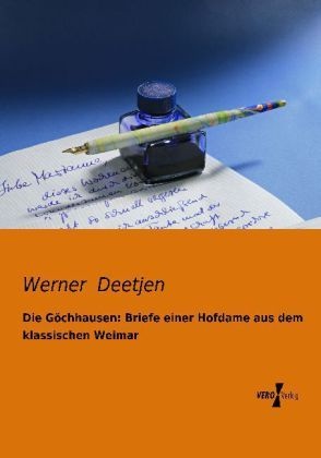 Die Göchhausen: Briefe Einer Hofdame Aus Dem Klassischen Weimar  Kartoniert (TB)